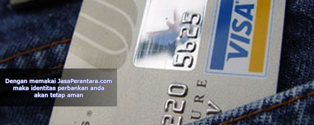 Dengan menggunakan JasaPerantara.com maka identitas perbankan anda akan tetap aman